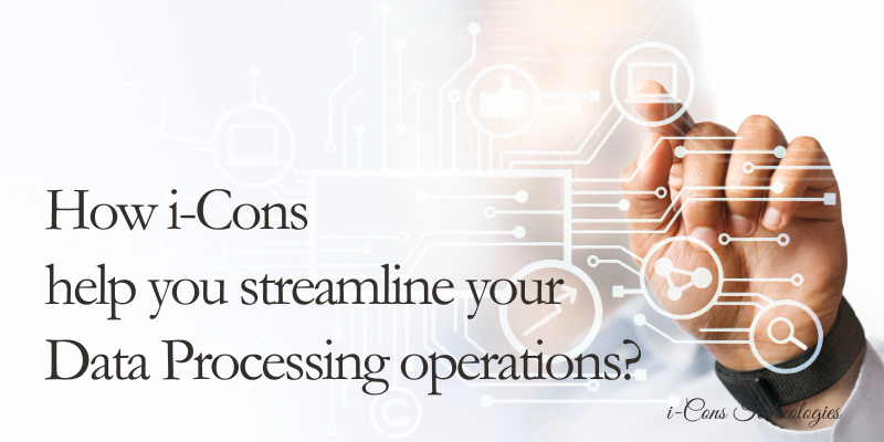 How i-Cons help you streamline your Data Processing operations